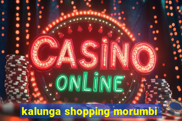 kalunga shopping morumbi